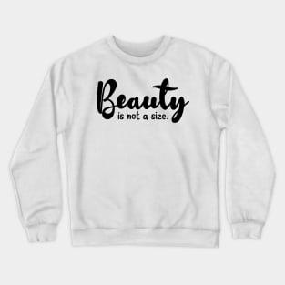 Beauty is not a size Crewneck Sweatshirt